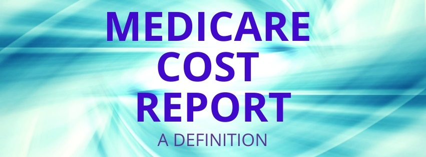 Medicare Cost Report - A Definition